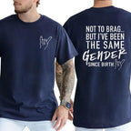 Not To Brag But I've Been The Same Gender Since Birth T-shirt, Unisex Graphic Tee, Menswear, Breathable Cotton, Trendy Shirt, Men Gifts
