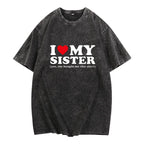 I Love My Sister Yes She Bought Me This Shirt T-Shirt Unisex T-Shirt for Men, Women, Trending Shirt, Viral Shirt, I Love Shirt, I Hear T Shirt
