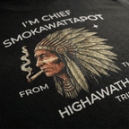 I'M CHIEF SMOKAWATTAPOT FROM THE HIGHAWATA TRIBE Funny T Shirt