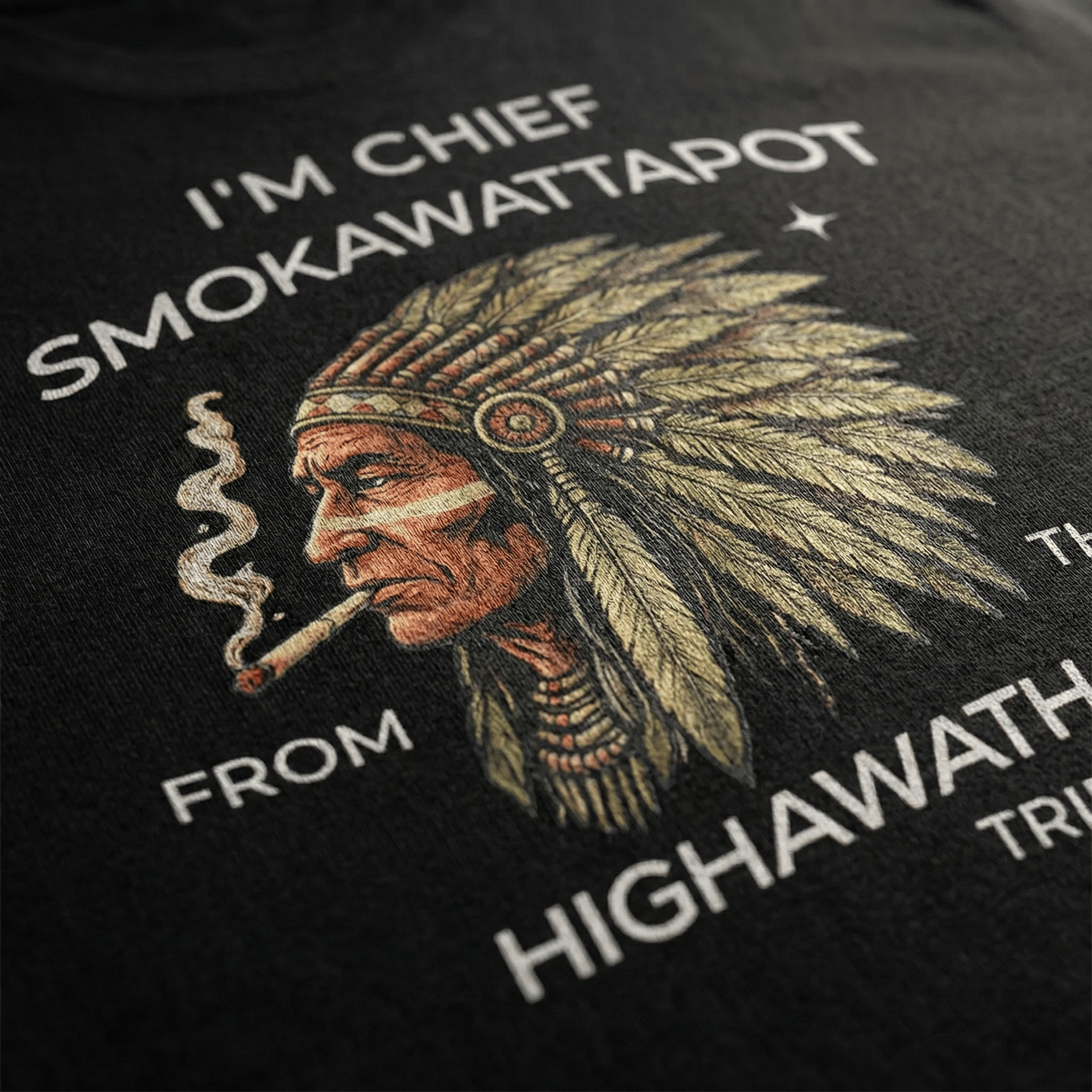 I'M CHIEF SMOKAWATTAPOT FROM THE HIGHAWATA TRIBE Funny T Shirt