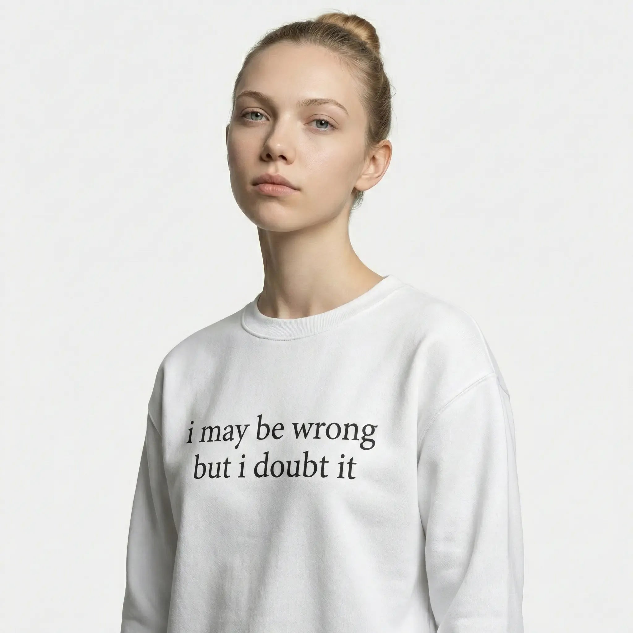 I May Be Wrong But I Doubt It Sweatshirt/T-Shirt