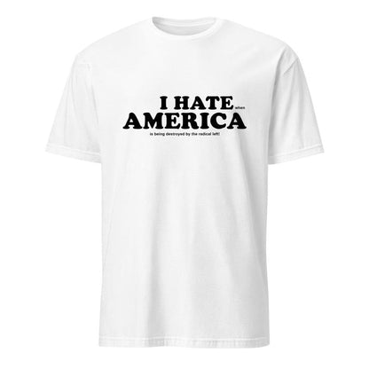 I HATE AMERICA TEE (read closer)