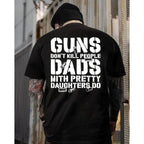 Guns Don’t Kill People, Dads With Pretty Daughters Do Hoodie – Protective Dad Humor T Shirt for Men – Funny Father Graphic Sweatshirt