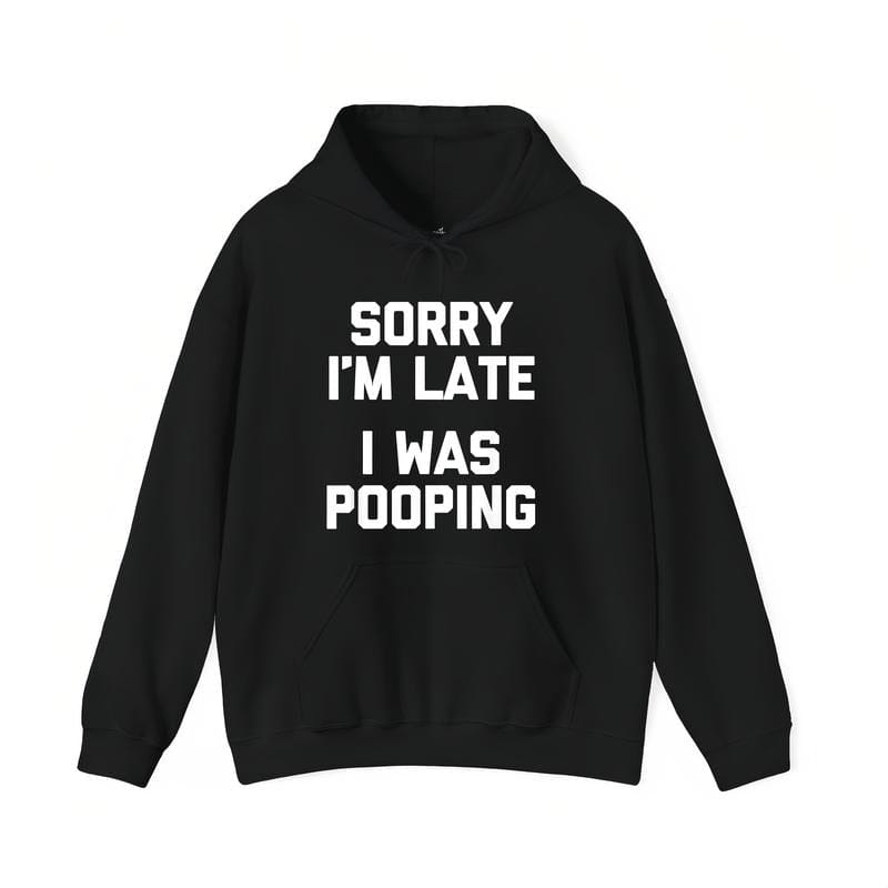 Sorry I'm Late, I Was Pooping" - Funny Sarcastic Cotton T-Shirt for | Short Sleeve, Regular Fit | Machine Washable
