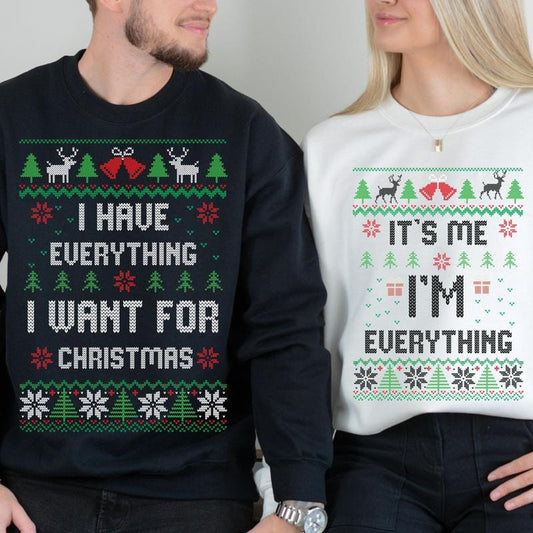 Christmas Party Couple Sweatshirt, I Have Everything I Want For Christmas Sweatshirt , Everything Sweatshirt, Couple Matching Sweatshirt, Christmas Trip