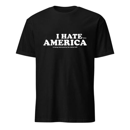I HATE AMERICA TEE (read closer)