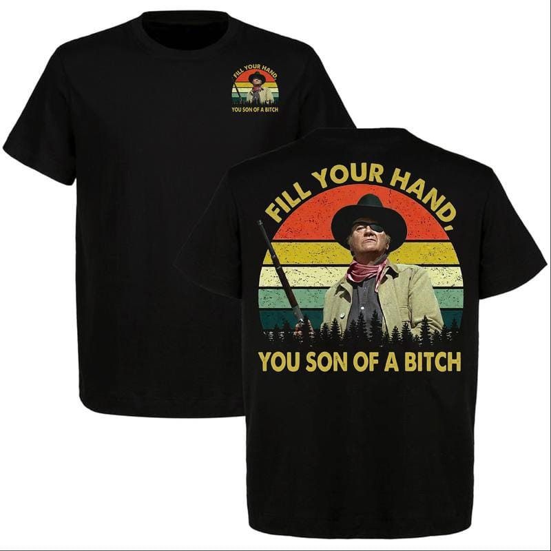 John Wayne Legend Fill Your Hand Graphic T-Shirt, John Wayne Rooster Cogburn Shirt, Classic Western Vintage Style Tee, Full Color, Full Size