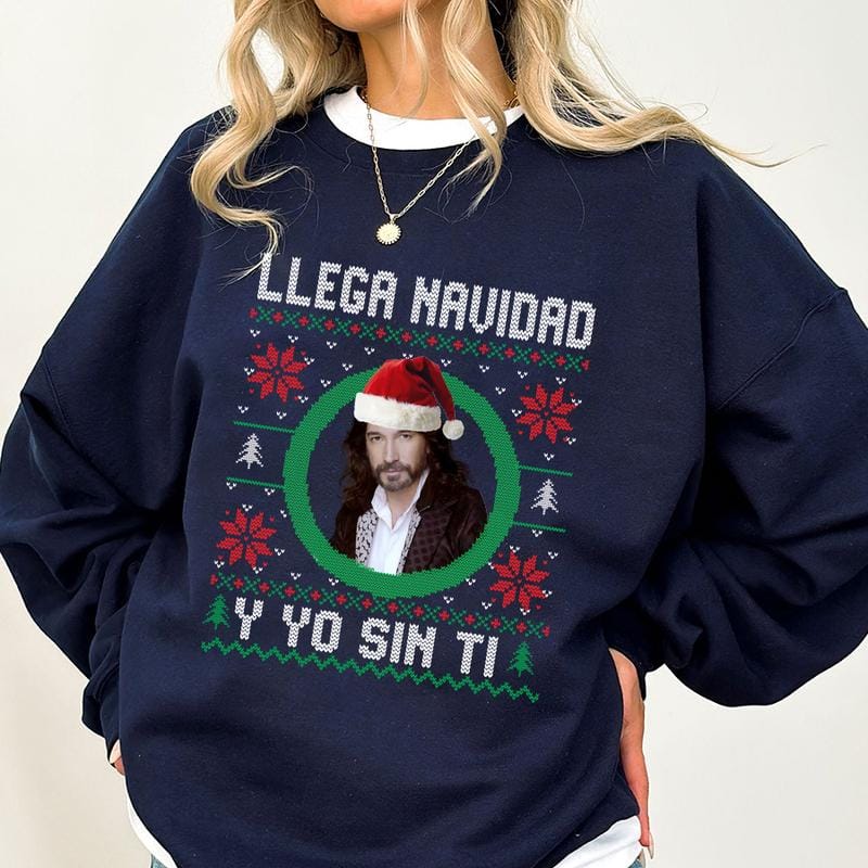 Llega Navidad Y Yo Sin Ti Sweatshirt, Funny Spanish Christmas Sweater, Latino Holiday Gift, Camisa De Navidad , Marco Antonio Solis Shirt, Christmas Ugly Sweater, Gift for Man and Womens