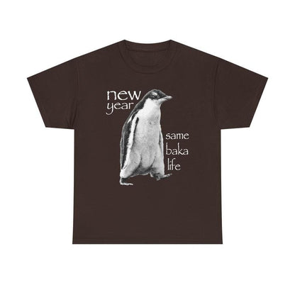 New Year Same Baka Life Penguin TShirt, Funny Meme Shirts