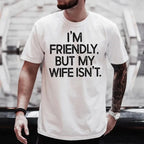 I'm Friendly But My Wife Isn't Funny Warning T-shirt, Anniversary Marriage Husband Wife Hoodie, Mens GIft Humor Saying Crewneck