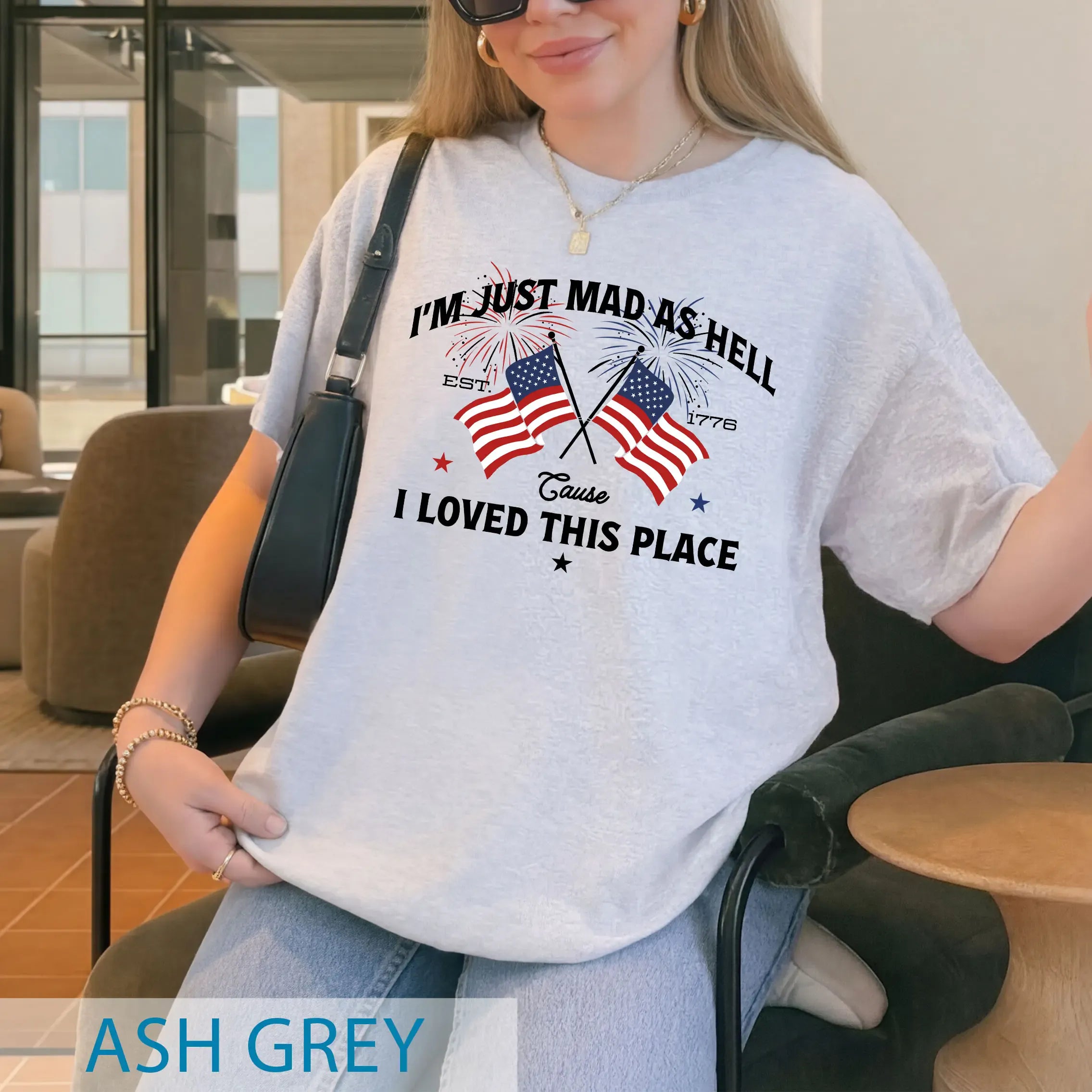 I’m Just Mad As Hell Est. 1776 Cause I Loved This Place T Shirt, Red White Blue Shirt, Patriotic Shirt, Independence Day