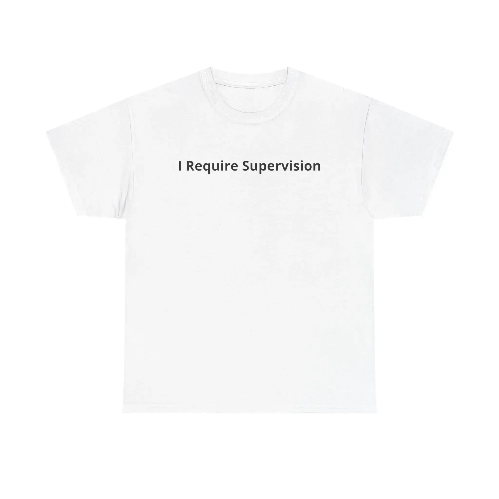 "I Require Supervision T-Shirt | Funny Phrase Tee, Humor Shirt, Cotton Tee "