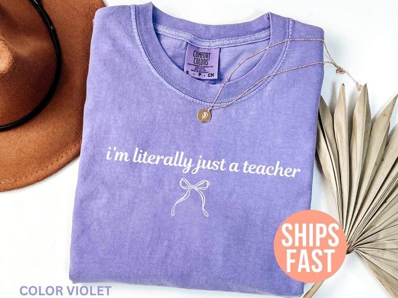 Comfort Colors I’m Literally Just a Teacher Shirt