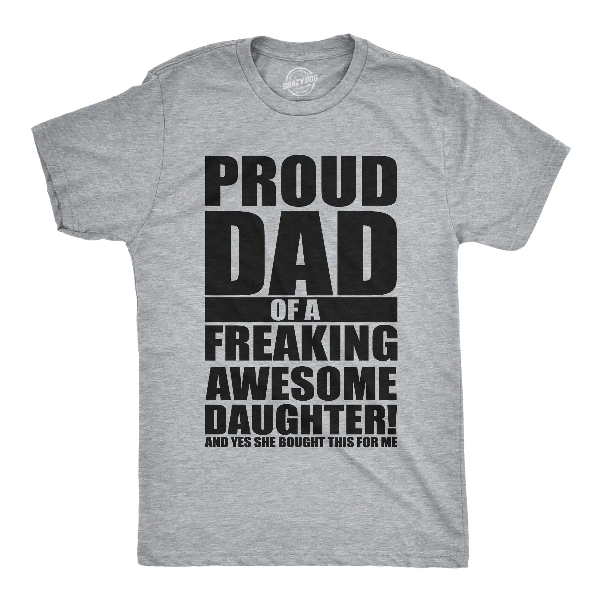Mens Proud Dad Of A Freaking Awesome Daughter T shirt Funny Fathers Day Tee Mens Funny T Shirts Cool Vintage Fashion T-Shirt Gift Classic Menswear Dad Joke Apparel for Men Funny Daughter Short Sleeve Novelty Light Grey