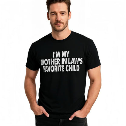 Cotton Tshirts I'm My Mother In Law's Favorite Child Funny Parent Men Women T-Shirt Shortsleeve Crewneck Casual Wear