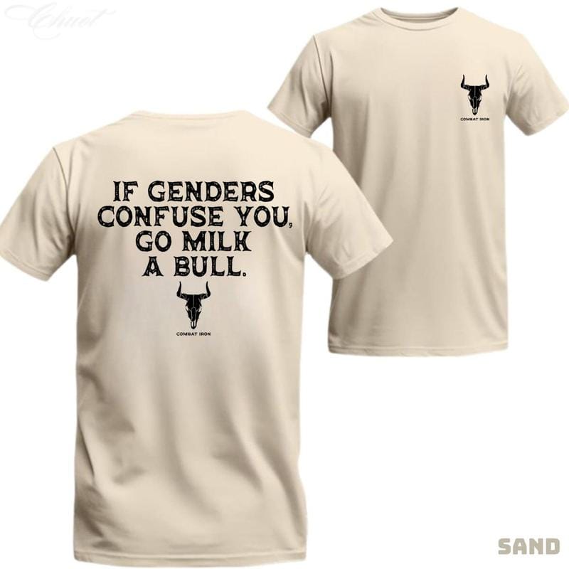 If Genders Confuse You, Go Milk a Bull Men's T-Shirt Sweatshirt Hoodie