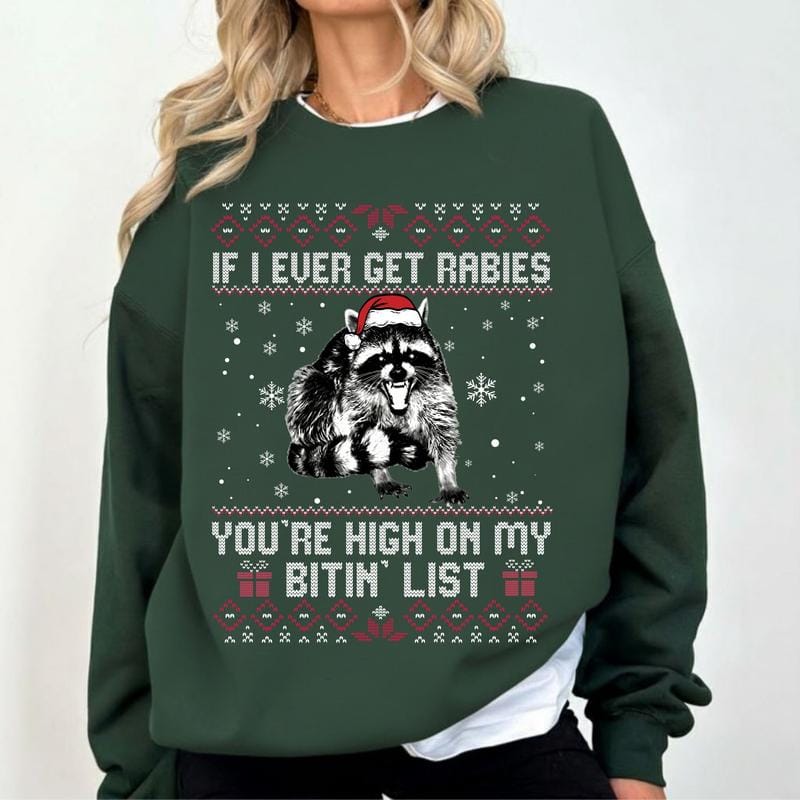 If I Ever Get Rabies Christmas Sweatshirt, You're High On My Btin' List Xmas Sweater, Vintage Christmas Gift Idea Shirt
