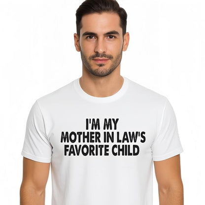 Cotton Tshirts I'm My Mother In Law's Favorite Child Funny Parent Men Women T-Shirt Shortsleeve Crewneck Casual Wear
