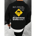 Aber Officer, das Schild sagte: Mach einen Burnout! Lustiger Hoodie im lässigen Streetstyle-Stil, Kapuzenpullover für Damen und Herren, perfektes Geschenk 