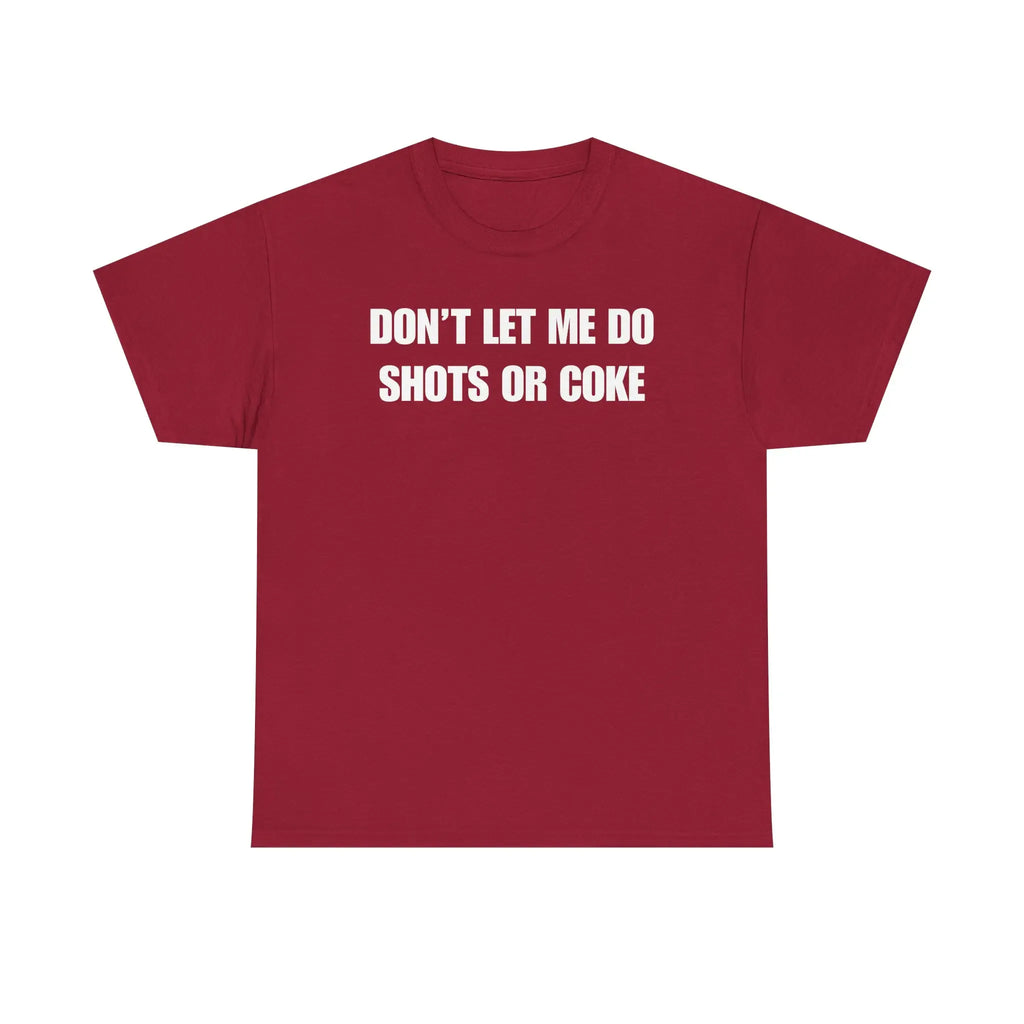 DON'T LET ME Unisex Heavy Cotton Tee - Shots - Funny Shirt - Alcohol - Bar - Gift for Men and Women