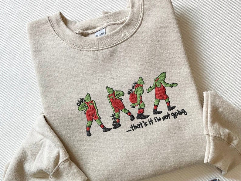 Embroidered That's It I'm Not Going Sweatshirt, Ugly Christmas Sweater, Funny Christmas Shirt, Christmas Gift, Merry Christmas Sweatshirt